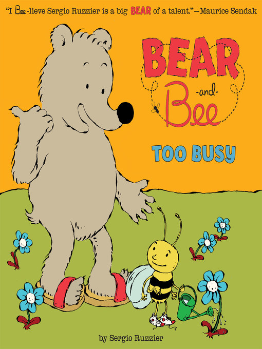 Title details for Bear and Bee Too Busy by Sergio Ruzzier - Available